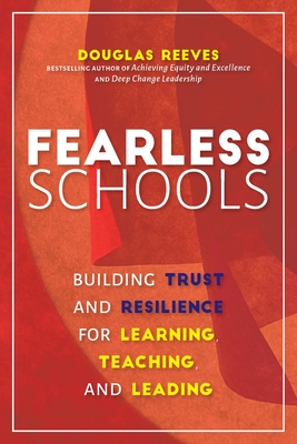 Fearless Schools: Building Trust and Resilience for Learning Teaching and Leading