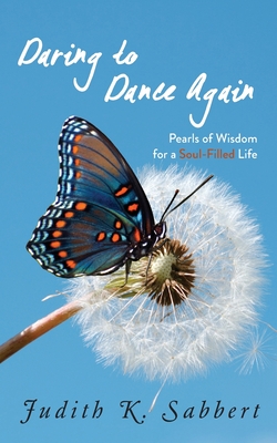 Image for Daring to Dance Again: Pearls of Wisdom for a Soul-Filled Life Daring to Dance Again: Pearls of Wisdom for a Soul-Filled Life