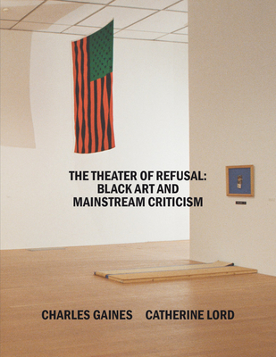 Image for The Theater of Refusal: Black Art and Mainstream Criticism The Theater of Refusal: Black Art and Mainstream Criticism