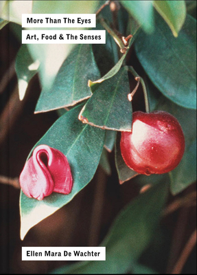 Image for More Than the Eyes: Art, Food and the Senses More Than the Eyes: Art, Food and the Senses