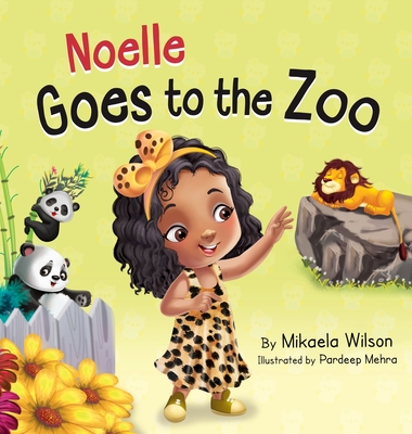 Noelle Goes to the Zoo: A Children's Book about Patience Paying Off (Picture Books for Kids, Toddlers, Preschoolers, Kindergarteners) (Andr and Noelle)
