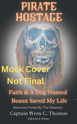 Pirate Hostage: Faith & a Dog Named Beaux Saved My Life