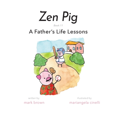Image for Zen Pig: A Father's Life Lessons - Children Books for Fathers Day - Discover Life Lessons from Dad that Will Inspire Kids to Treat Others With Kindness & Chase Their Dreams Zen Pig: A Father's Life Lessons - Children Books for Fathers Day - Discover Life Lessons from Dad that Will Inspire Kids to Treat Others With Kindness & Chase Their Dreams