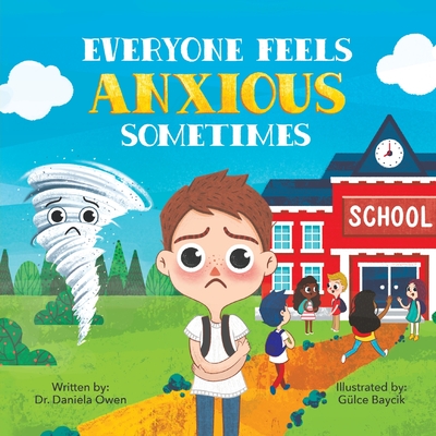 Everyone Feels Anxious Sometimes - A Kids Guide to Overcoming Anxiety and Finding Inner Peace and Confidence - Anxiety Book for Children Ages 3-10 to Help Alleviate Worry