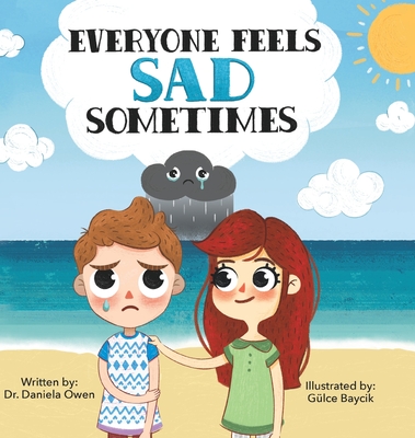 Everyone Feels Sad Sometimes - Emotions Book for Kids Ages 3-10 Struggling With Sadness, Hopelessness, & Self-Confidence - Practical Tools to Help Children Manage Sadness and Unlock Happiness