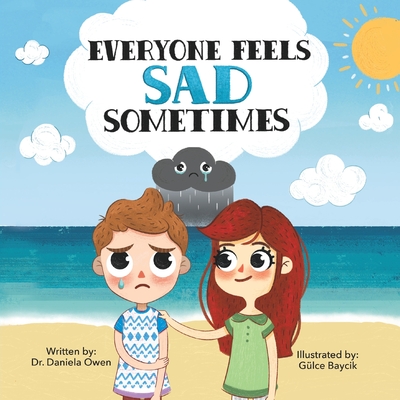 Everyone Feels Sad Sometimes - Emotions Book for Kids Ages 3-10 Struggling With Sadness, Hopelessness, & Self-Confidence - Practical Tools to Help Children Manage Sadness and Unlock Happiness