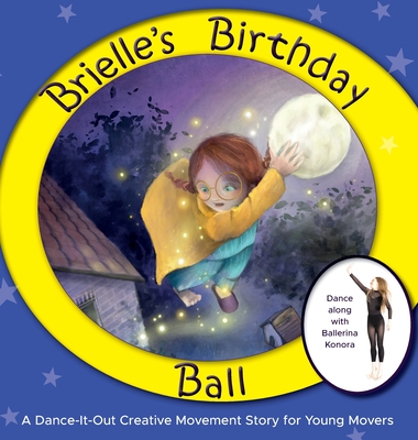 Brielle's Birthday Ball: A Dance-It-Out Creative Movement Story for Young Movers (Dance-It-Out! Creative Movement Stories for Young Movers)