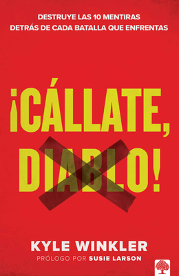Cllate, Diablo: Destruye Las 10 Mentiras Detrs de Cada Batalla Que Enfrentas (Spanish Edition)
