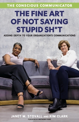 The Conscious Communicator: The Fine Art of Not Saying Stupid Sh*t