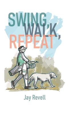 Swing, Walk, Repeat: Observations from a lifelong golf obsession