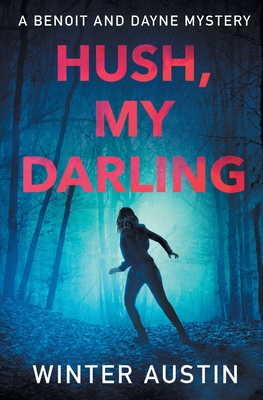 Hush, My Darling (Benoit and Dayne Mystery)