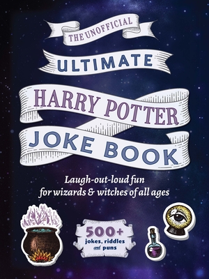 The Ultimate Wizarding World Joke Book: Laugh-out-loud fun for Harry Potter fans of all ages