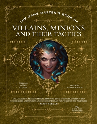 The Game Master's Book of Villains, Minions and Their Tactics: Epic new antagonists for your PCs, plus new minions, fighting tactics, and guidelines . RPG adventures (The Game Master Series)
