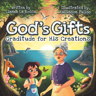 God's Gifts: Gratitude for His Creations - A Beautiful Christian Book for Kids Ages 1-6 About How God Gave Us the World In Seven Days - Discover Gods Awesome Creations In This Stunning Picture Book