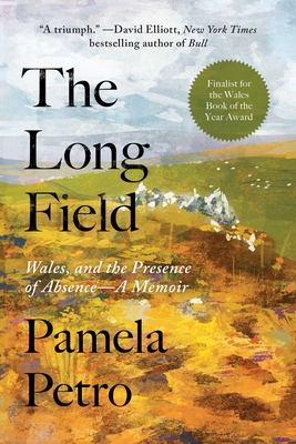 Long Field: Wales and the Presence of Absence, a Memoir