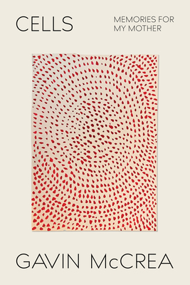 Cells: Memories for My Mother