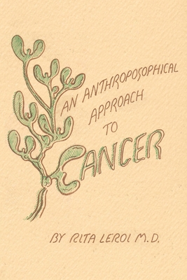 Anthroposophical Approach to Cancer, An