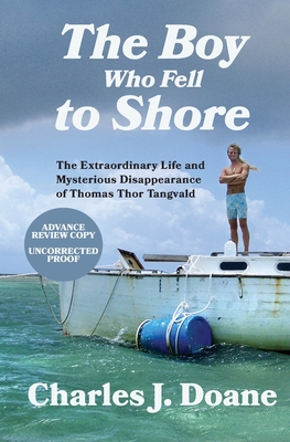 Boy Who Fell to Shore: The Extraordinary Life and Mysterious Disappearance of Thomas Thor Tangvald