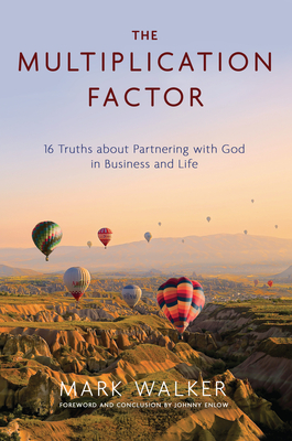 The Multiplication Factor: 16 Truths About Partnering with God in Business and Life
