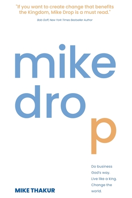 Mike Drop: Do Business God's Way. Live Like a King. Change the World.