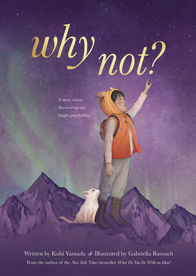 Why Not: A Story about Discovering Our Bright Possibilities