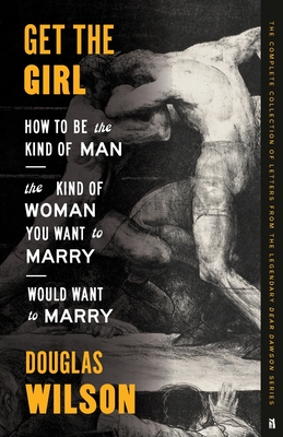 Image for Get the Girl: How to Be the Kind of Man the Kind of Woman You Want to Marry Would Want to Marry