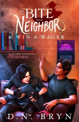 How to Bite Your Neighbor and Win a Wager (Guides For Dating Vampires)