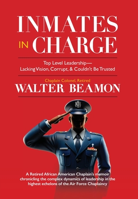 Inmates in Charge: Top Level Leadership - Lacking Vision, Corrupt, & Couldn't Be Trusted