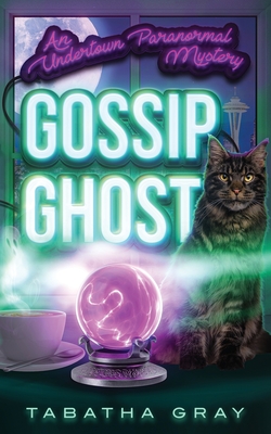Gossip Ghost: Undertown Paranormal Mysteries Book 1