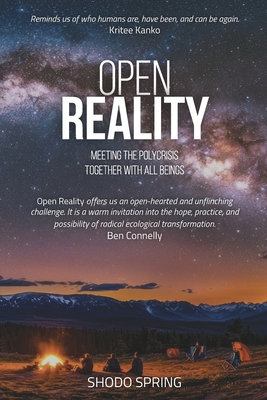 Image for Open Reality: Meeting the Polycrisis Together With All Beings Open Reality: Meeting the Polycrisis Together With All Beings