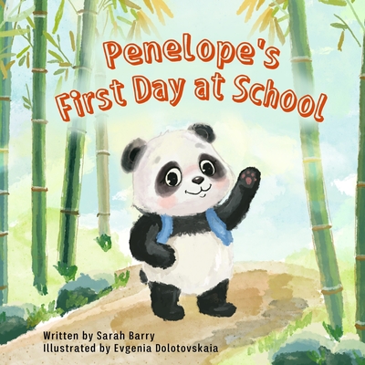 Penelope's First Day at School: Join Penelope as she navigates her first day at school with joy, bravery, and the discovery of lifelong friendships. (Penelope the Panda)