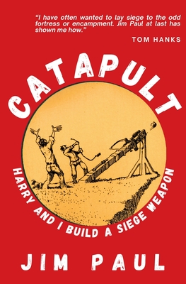 Catapult: Harry and I Build a Siege Weapon