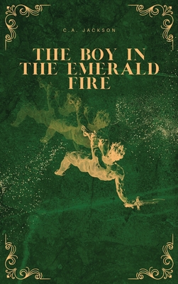 The Boy in the Emerald Fire (Signed)