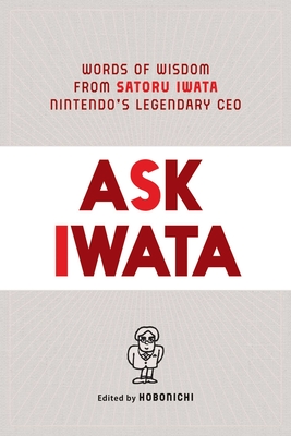 Image for Ask Iwata: Words of Wisdom from Satoru Iwata, Nintendo's Legendary CEO