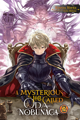 A Mysterious Job Called Oda Nobunaga, Vol. 2 (light novel) (A Mysterious Job Called Oda Nobunaga (light novel), 2)