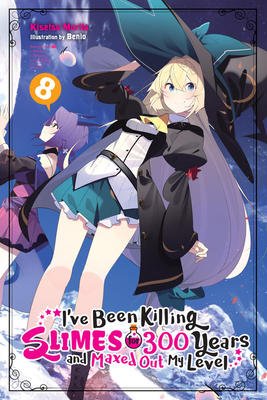 I've Been Killing Slimes for 300 Years and Maxed Out My Level, Vol. 8 (I've Been Killing Slimes for 300 Years and Maxed Out My Level (light novel), 8)
