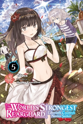 World's Strongest Rearguard: Labyrinth Country's Novice Seeker, Vol. 5 (Light Novel): Volume 5