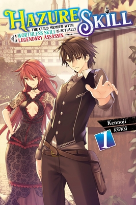 Hazure Skill: The Guild Member with a Worthless Skill Is Actually a Legendary Assassin, Vol. 1 (light novel) (Volume 1)