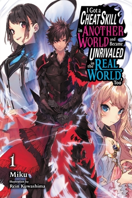 I Got a Cheat Skill in Another World and Became Unrivaled in the Real World, Too, Vol. 1 (Manga)