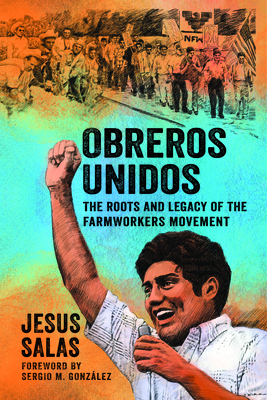 Obreros Unidos: The Roots and Legacy of the Farmworkers Movement