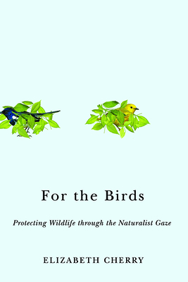 For the Birds: Protecting Wildlife Through the Naturalist Gaze