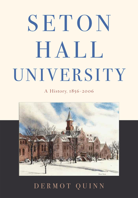 Seton Hall University: A History, 18562006