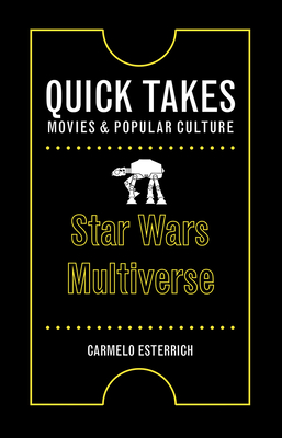 Star Wars Multiverse (Quick Takes: Movies and Popular Culture)