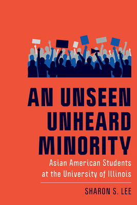 An Unseen Unheard Minority: Asian American Students at the University of Illinois (New Directions in the History of Education)