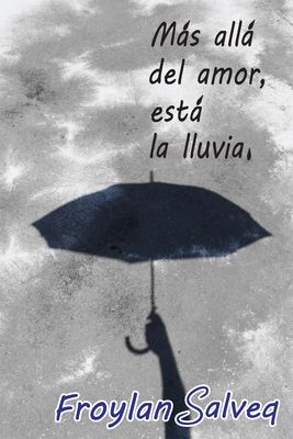 Ms all del amor est la lluvia.
