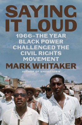 Saying It Loud: 1966The Year Black Power Challenged the Civil Rights Movement