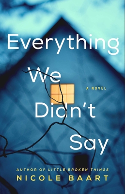 Everything We Didn't Say: A Novel