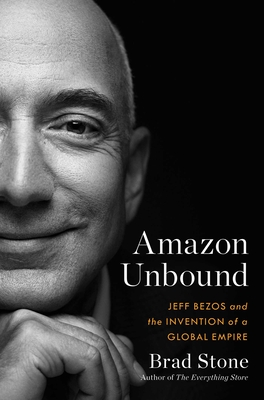 Image for Amazon Unbound: Jeff Bezos and the Invention of a Global Empire