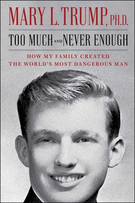 Image for Too Much and Never Enough: How My Family Created the World's Most Dangerous Man
