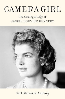 Image for CAMERA GIRL: THE COMING OF AGE OF JACKIE BOUVIER KENNEDY